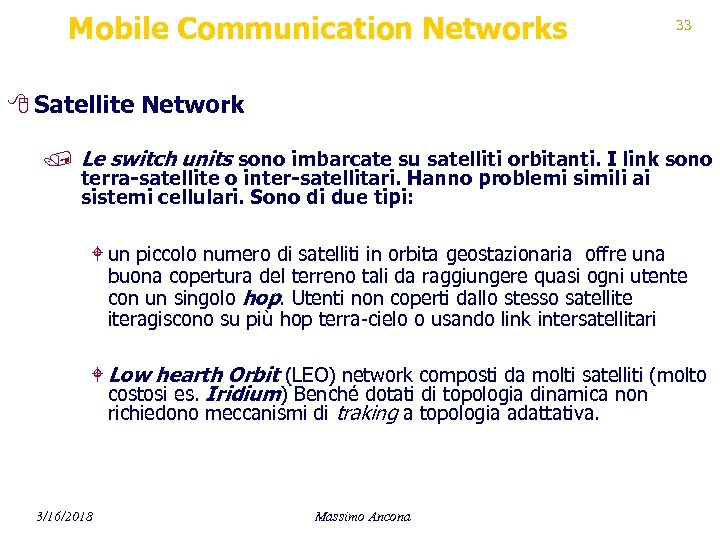 Mobile Communication Networks 33 8 Satellite Network / Le switch units sono imbarcate su