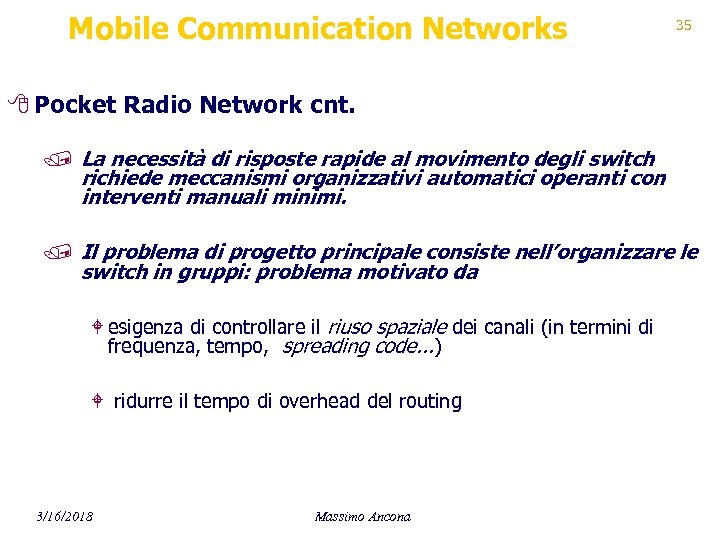 Mobile Communication Networks 35 8 Pocket Radio Network cnt. / La necessità di risposte