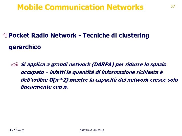 Mobile Communication Networks 37 8 Pocket Radio Network - Tecniche di clustering gerarchico /