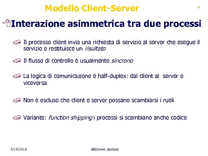 Modello Client-Server 4 8 Interazione asimmetrica tra due processi / Il processo client invia