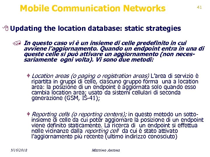 Mobile Communication Networks 41 8 Updating the location database: static strategies / In questo