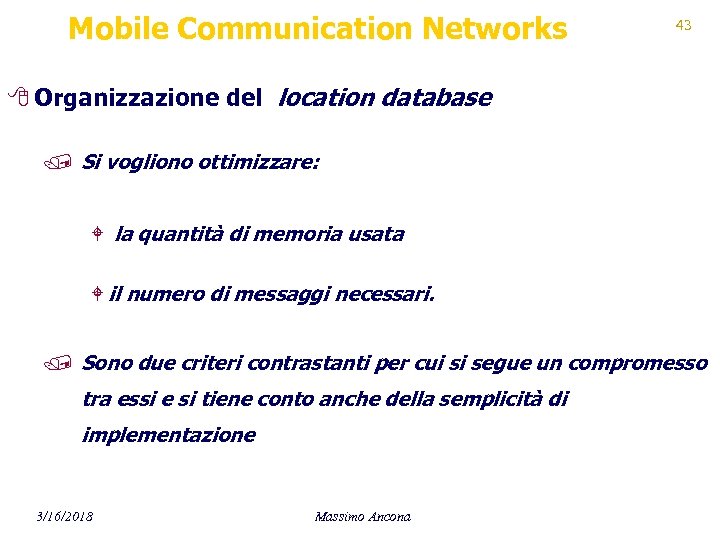 Mobile Communication Networks 43 8 Organizzazione del location database / Si vogliono ottimizzare: W
