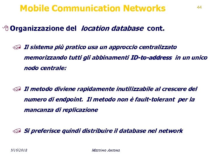 Mobile Communication Networks 44 8 Organizzazione del location database cont. / Il sistema più