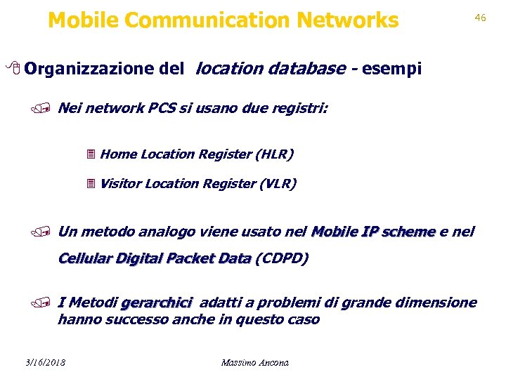 Mobile Communication Networks 46 8 Organizzazione del location database - esempi / Nei network