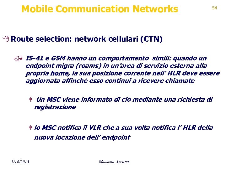 Mobile Communication Networks 54 8 Route selection: network cellulari (CTN) / IS-41 e GSM