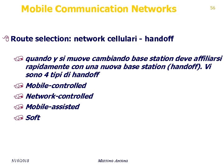 Mobile Communication Networks 56 8 Route selection: network cellulari - handoff / quando y