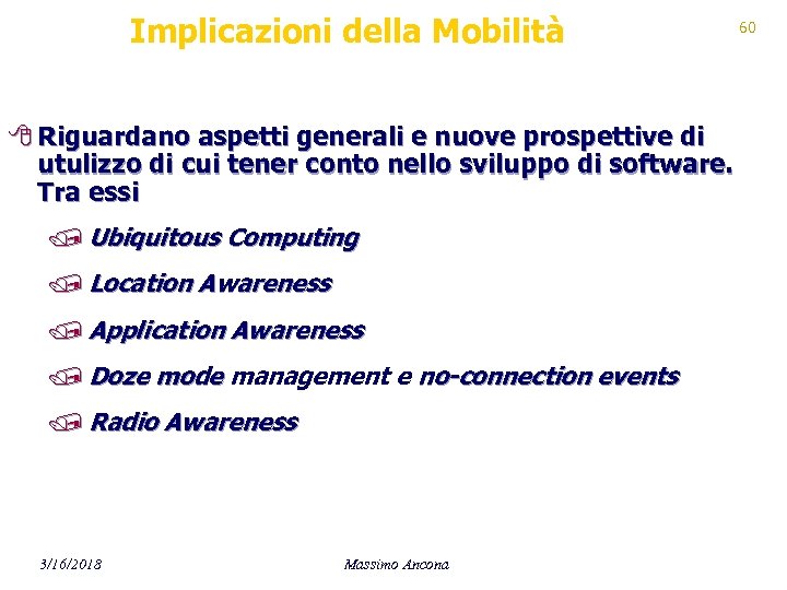 Implicazioni della Mobilità 8 Riguardano aspetti generali e nuove prospettive di utulizzo di cui