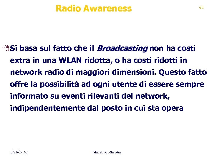 Radio Awareness 63 8 Si basa sul fatto che il Broadcasting non ha costi