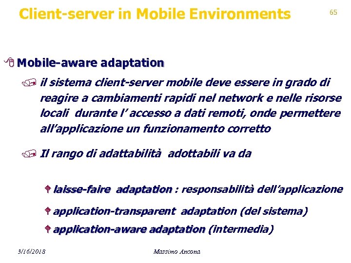 Client-server in Mobile Environments 65 8 Mobile-aware adaptation / il sistema client-server mobile deve