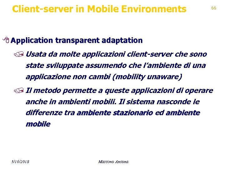 Client-server in Mobile Environments 66 8 Application transparent adaptation / Usata da molte applicazioni