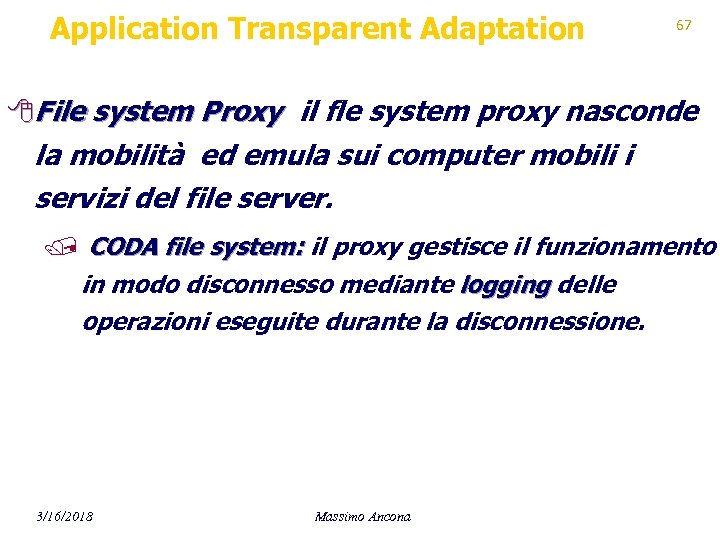 Application Transparent Adaptation 67 8 File system Proxy il fle system proxy nasconde la