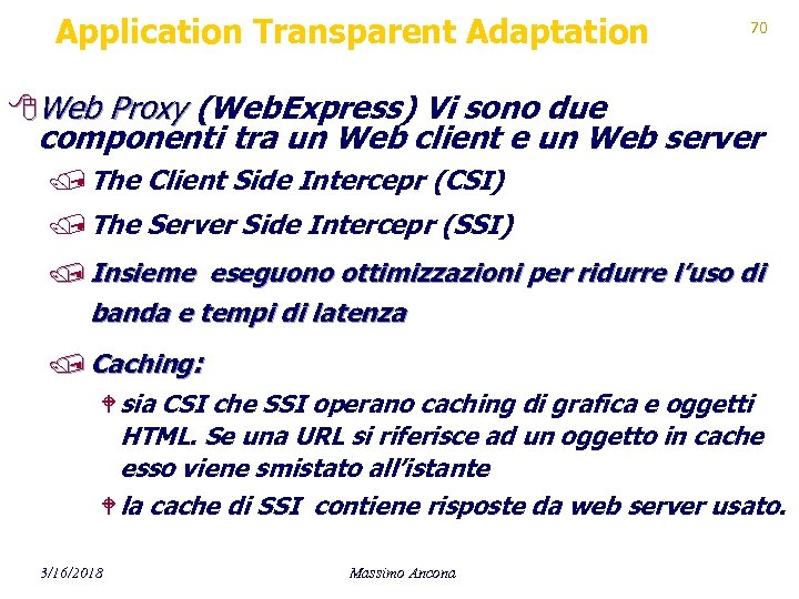 Application Transparent Adaptation 70 8 Web Proxy (Web. Express) Vi sono due componenti tra
