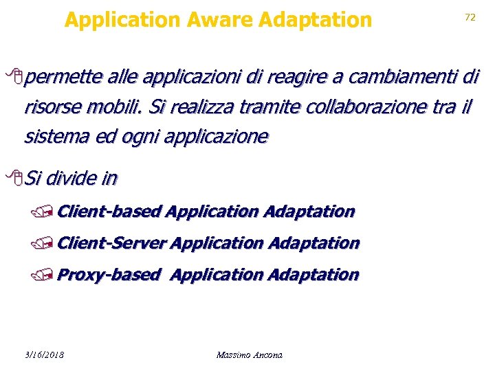 Application Aware Adaptation 72 8 permette alle applicazioni di reagire a cambiamenti di risorse