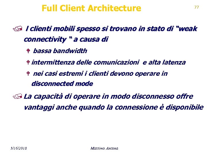 Full Client Architecture 77 / l clienti mobili spesso si trovano in stato di