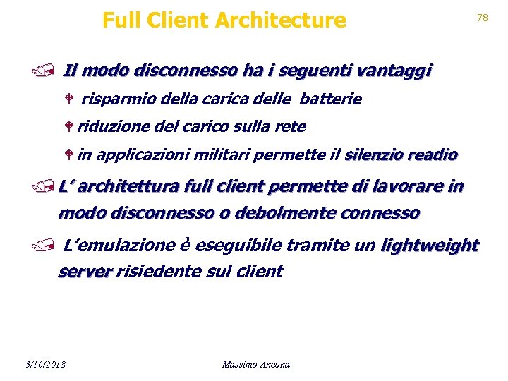 Full Client Architecture 78 / Il modo disconnesso ha i seguenti vantaggi W risparmio
