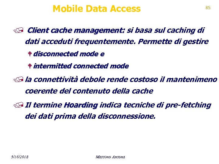 Mobile Data Access 85 / Client cache management: si basa sul caching di dati