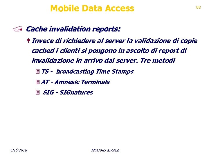 Mobile Data Access 88 / Cache invalidation reports: W Invece di richiedere al server