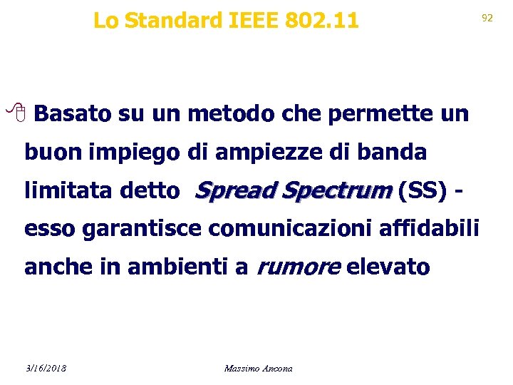 Lo Standard IEEE 802. 11 8 Basato su un metodo che permette un buon