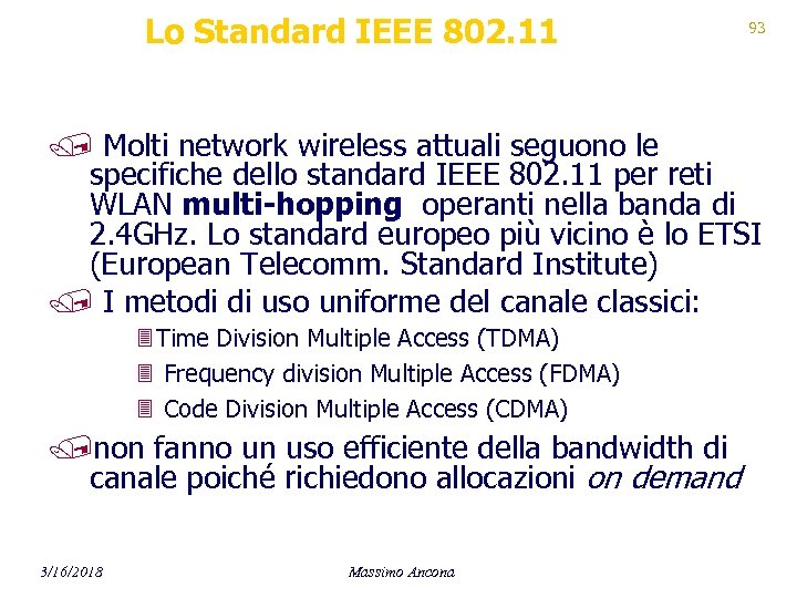 Lo Standard IEEE 802. 11 93 / Molti network wireless attuali seguono le specifiche