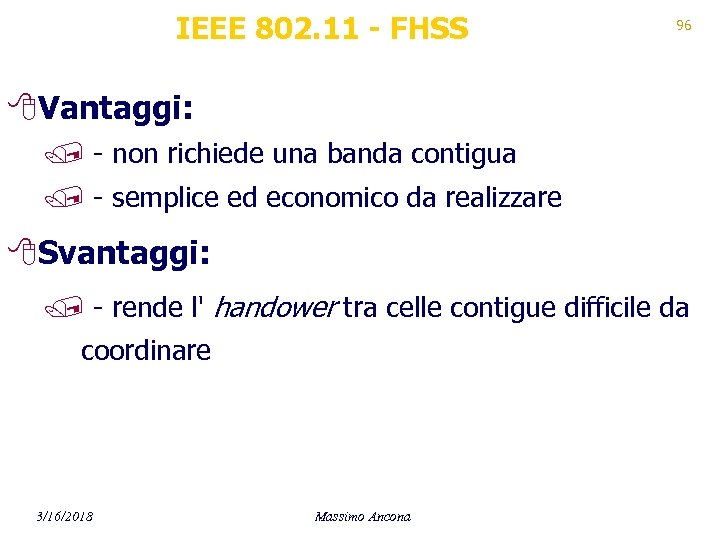 IEEE 802. 11 - FHSS 96 8 Vantaggi: / - non richiede una banda