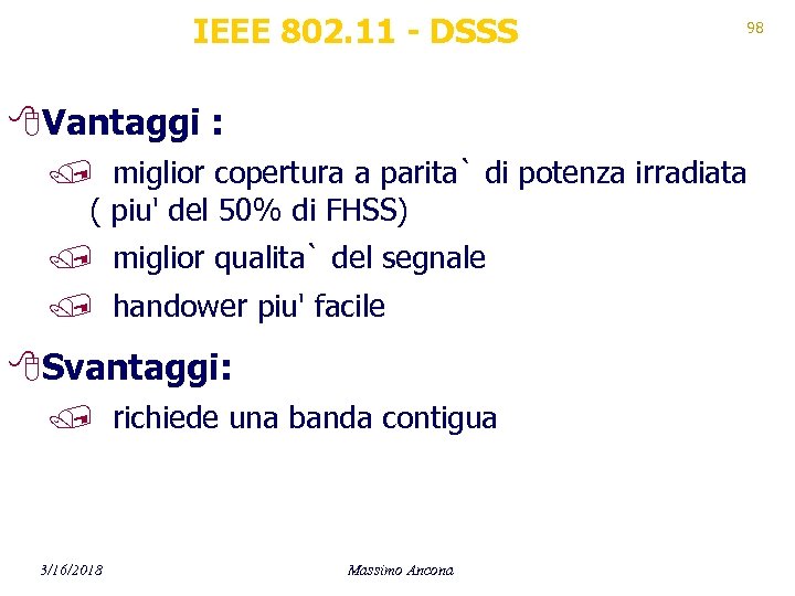 IEEE 802. 11 - DSSS 98 8 Vantaggi : / miglior copertura a parita`