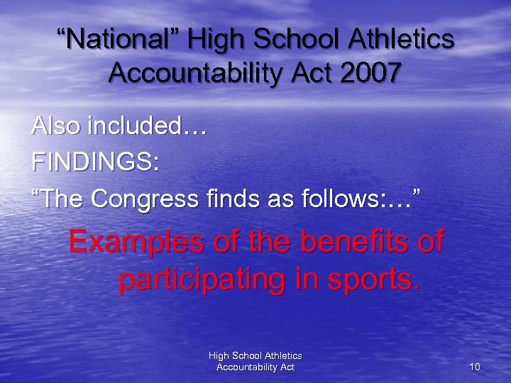 “National” High School Athletics Accountability Act 2007 Also included… FINDINGS: “The Congress finds as