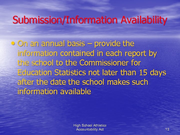 Submission/Information Availability • On an annual basis – provide the information contained in each