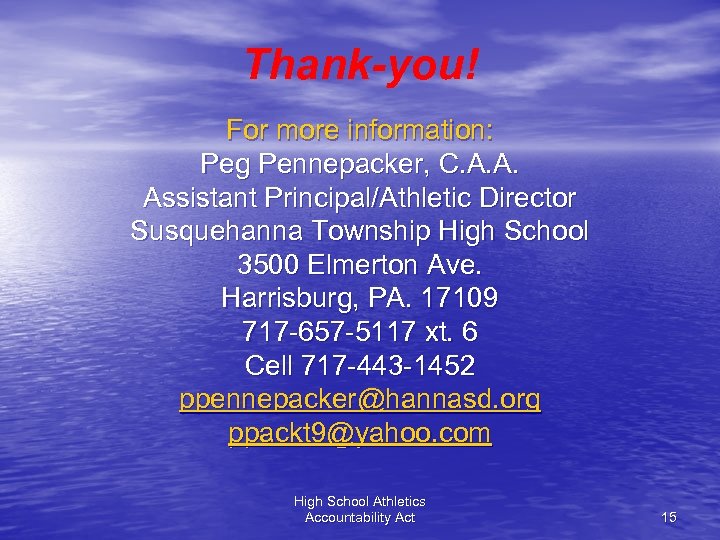 Thank-you! For more information: Peg Pennepacker, C. A. A. Assistant Principal/Athletic Director Susquehanna Township