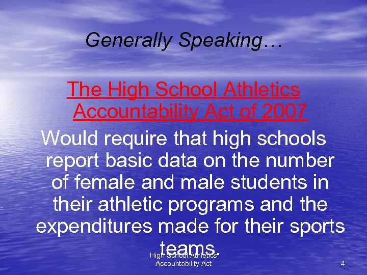 Generally Speaking… The High School Athletics Accountability Act of 2007 Would require that high