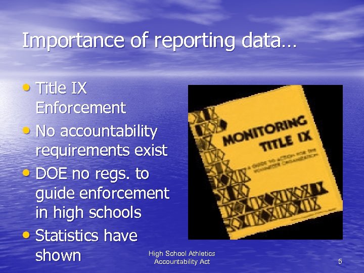 Importance of reporting data… • Title IX Enforcement • No accountability requirements exist •