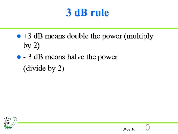 3 d. B rule +3 d. B means double the power (multiply by 2)