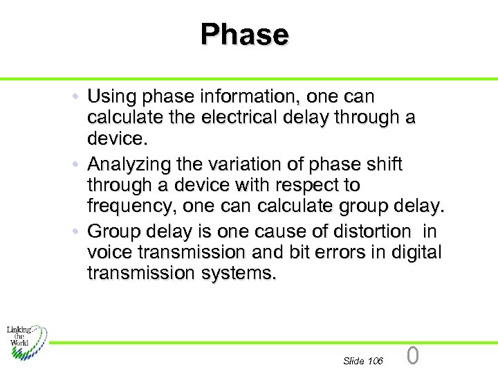 Phase • Using phase information, one can calculate the electrical delay through a device.