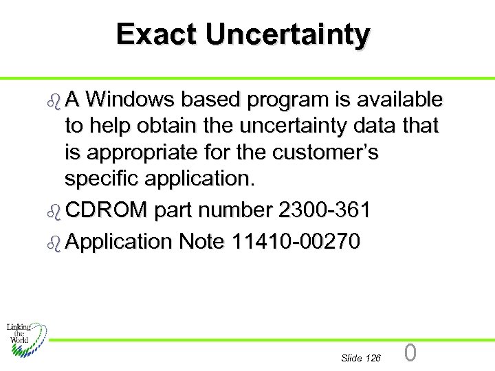 Exact Uncertainty b. A Windows based program is available to help obtain the uncertainty