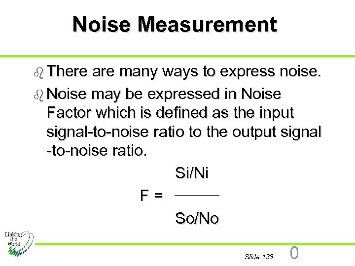 Noise Measurement b There are many ways to express noise. b Noise may be