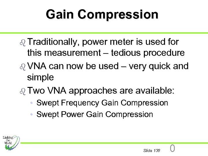 Gain Compression b Traditionally, power meter is used for this measurement – tedious procedure