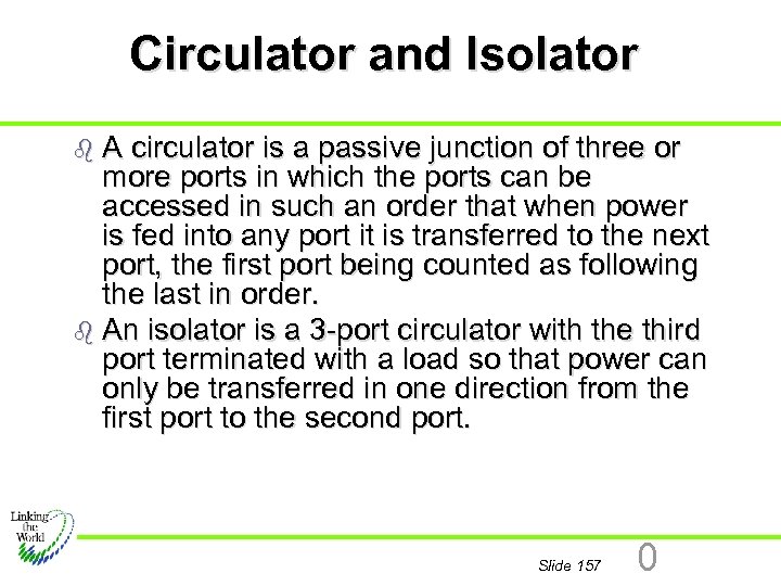 Circulator and Isolator b. A circulator is a passive junction of three or more