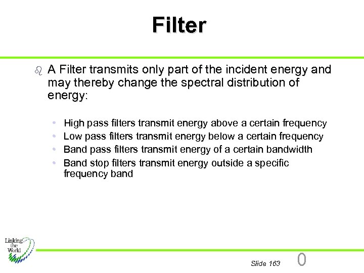 Filter b A Filter transmits only part of the incident energy and may thereby