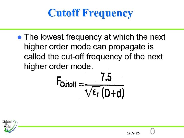 Cutoff Frequency l The lowest frequency at which the next higher order mode can