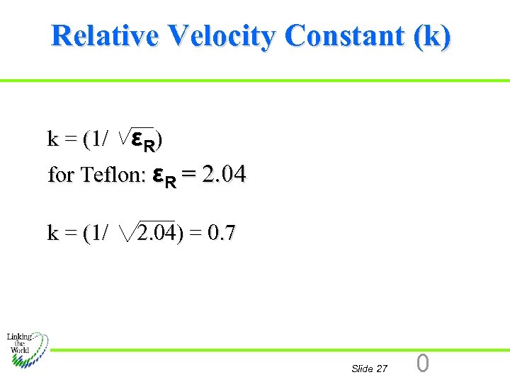 Relative Velocity Constant (k) k = (1/ εR) for Teflon: εR = 2. 04