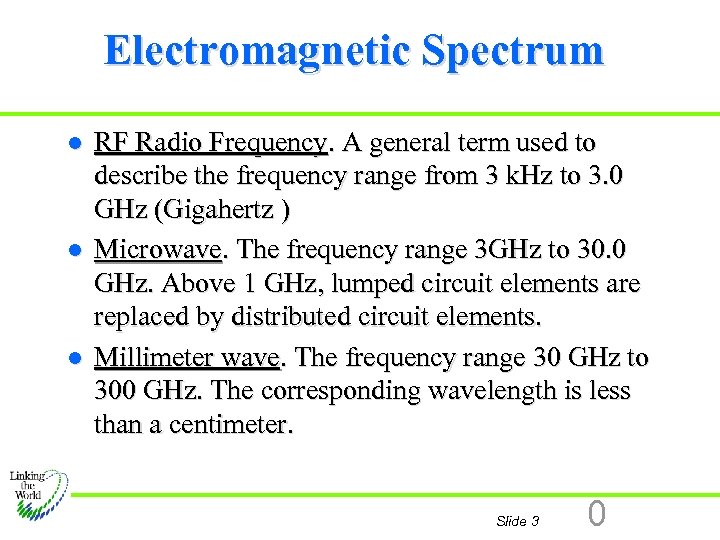 Electromagnetic Spectrum l l l RF Radio Frequency. A general term used to describe