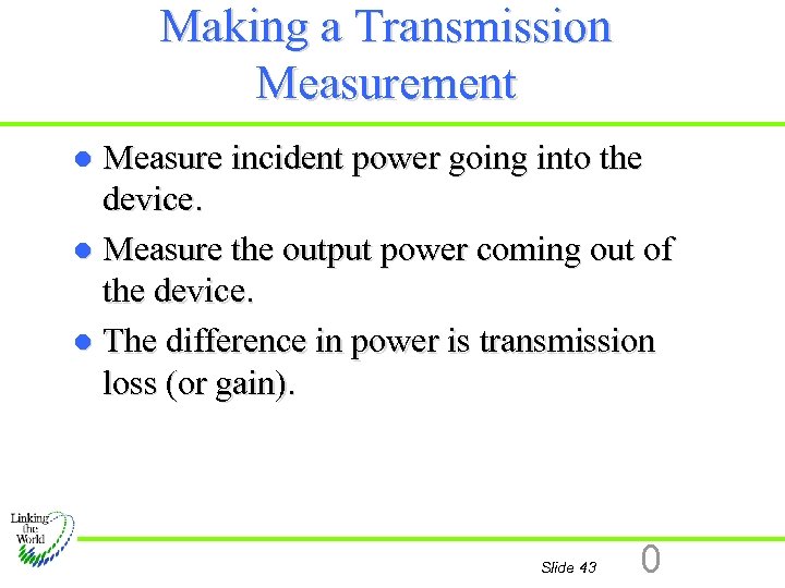 Making a Transmission Measurement Measure incident power going into the device. l Measure the