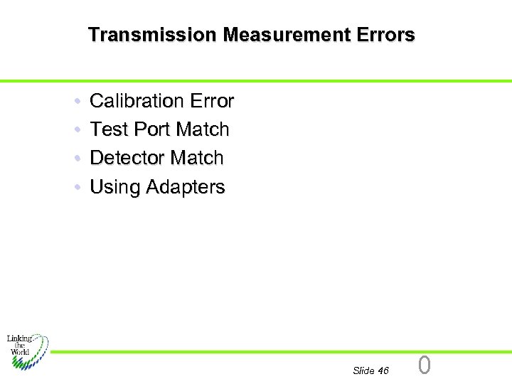 Transmission Measurement Errors • • Calibration Error Test Port Match Detector Match Using Adapters