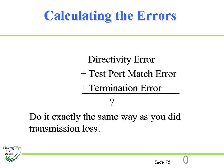 Calculating the Errors Directivity Error + Test Port Match Error + Termination Error ?