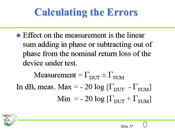 Calculating the Errors l Effect on the measurement is the linear sum adding in