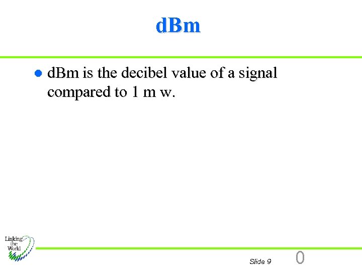 d. Bm l d. Bm is the decibel value of a signal compared to