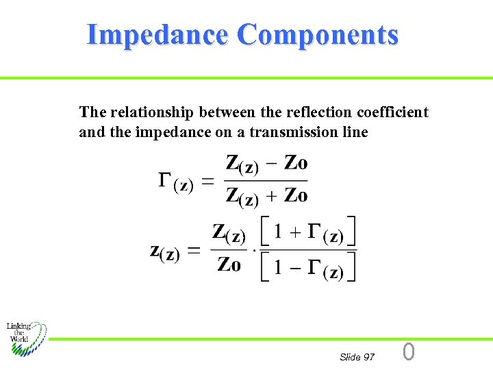 Impedance Components The relationship between the reflection coefficient and the impedance on a transmission