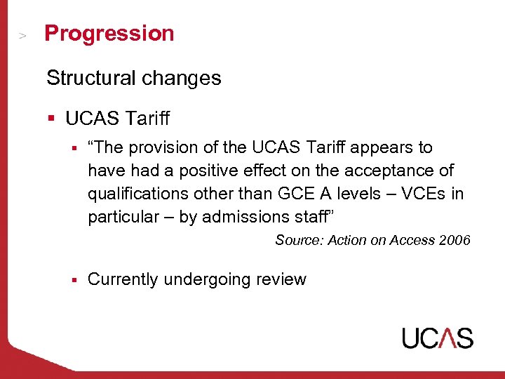 Progression Structural changes § UCAS Tariff § “The provision of the UCAS Tariff appears
