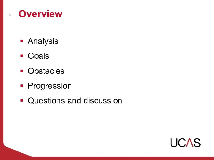 Overview § Analysis § Goals § Obstacles § Progression § Questions and discussion 