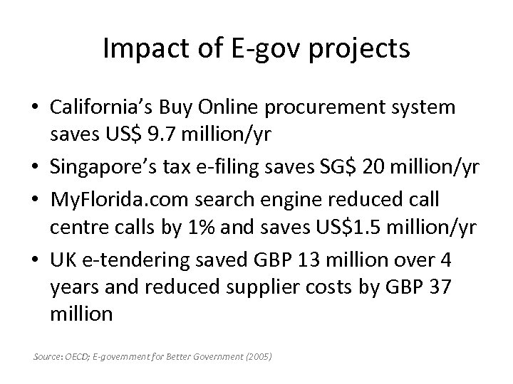 Impact of E-gov projects • California’s Buy Online procurement system saves US$ 9. 7