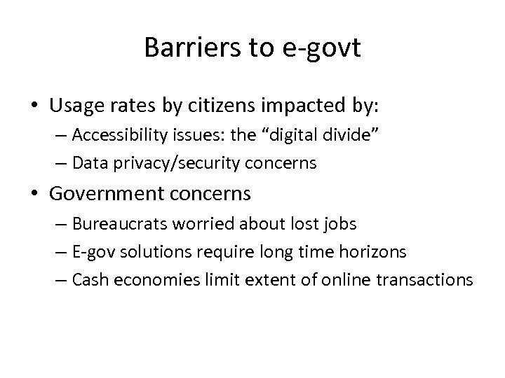 Barriers to e-govt • Usage rates by citizens impacted by: – Accessibility issues: the